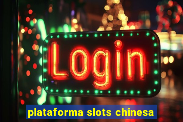 plataforma slots chinesa